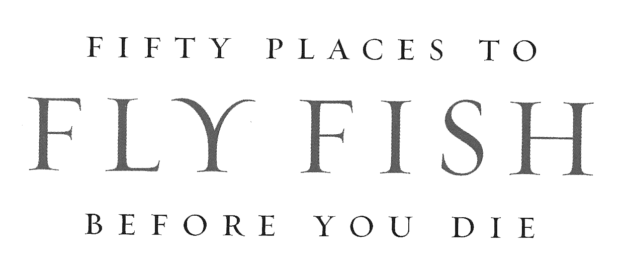 fifty places to fly fish before you die